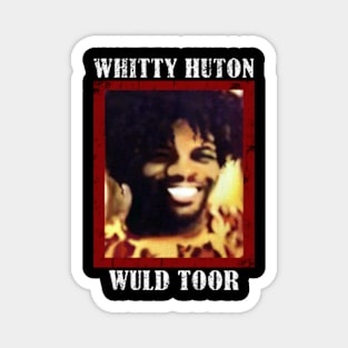 Whitty Hutton - Whitty Huton Wuld Toor Magnet