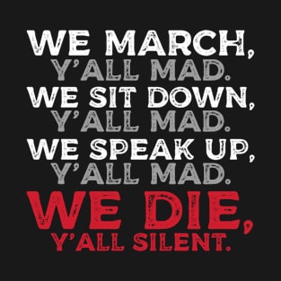 We March y'all Mad We Stand y'all Mad T-Shirt