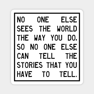 No One Can Tell Your Stories Magnet