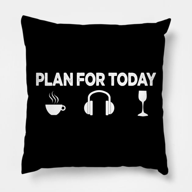 my plan for today funny routine coffee lovers gift Pillow by NIKA13