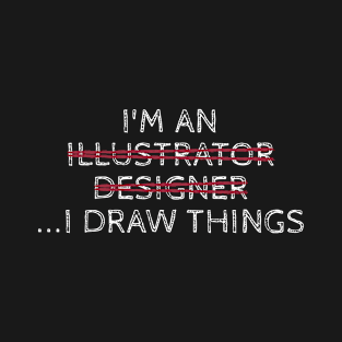 I Draw Things T-Shirt