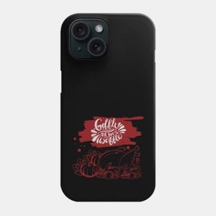 Gobble til you wobble - Happy Thanksgiving Day - Funny Turkey Phone Case