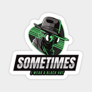 Cyber Security - Hacker - Sometimes I wear a Black Hat V2 Magnet