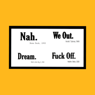 Nah. We Out. Dream. Fuck Off. - Double T-Shirt