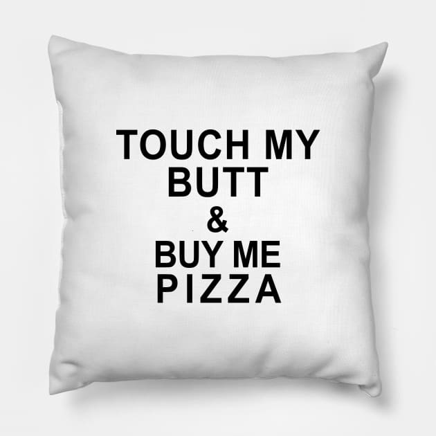 Touch My Butt & But Me Pizza Pillow by hothippo