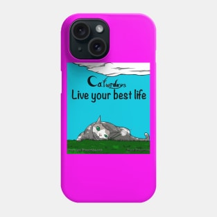 Live your best life caturdays Phone Case