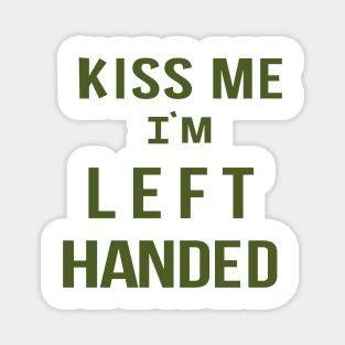 Kiss Me I'm Left Handed Magnet