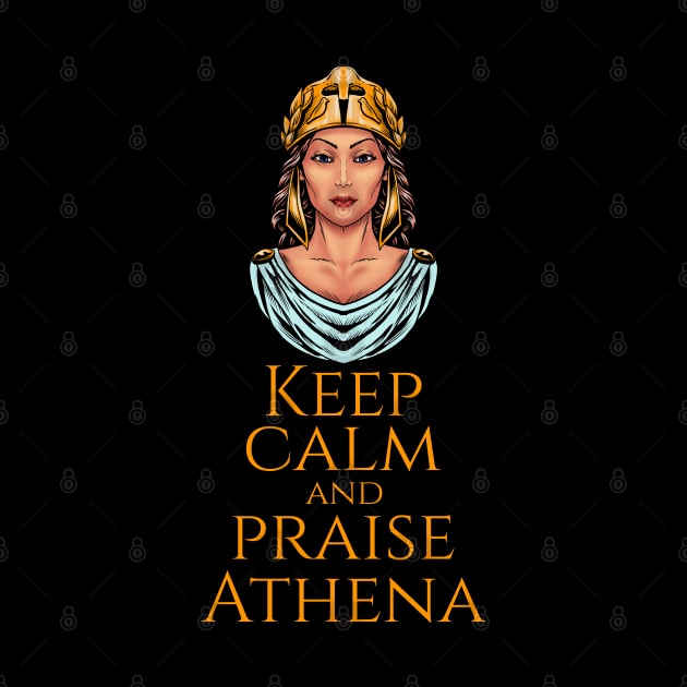 Ancient Greek Mythology - Keep Calm And Praise Athena by Styr Designs