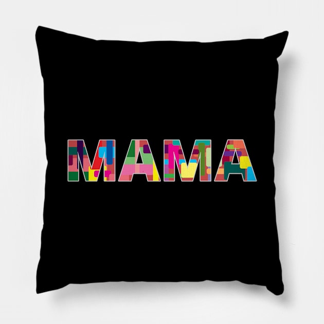 Mama for New and Proud Mothers Pillow by strangelyhandsome