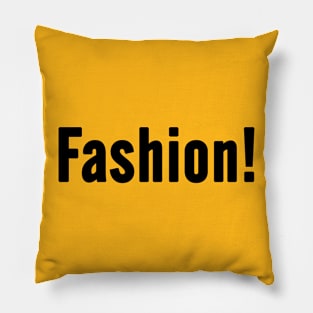 Fashion! Statement, Funny Ironic Quote Saying - Black Text Pillow