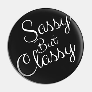 Sassy but classy - funny sayings Pin