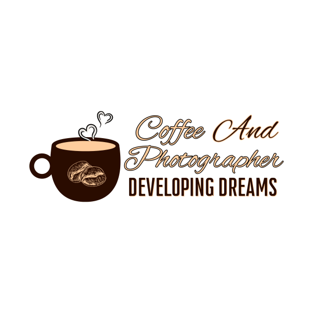 Capturing Dreams: Coffee & Photographer by DaShirtXpert