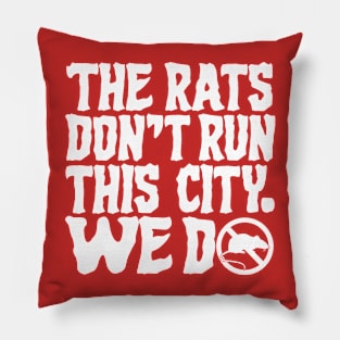 The Rats Don't Run This City We Do - Funny Pillow