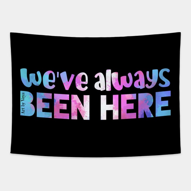 We've Always Been Here Tapestry by Art by Veya