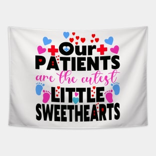 Our Patients Are The Cutest Little Sweethearts NICU Nurse Tapestry