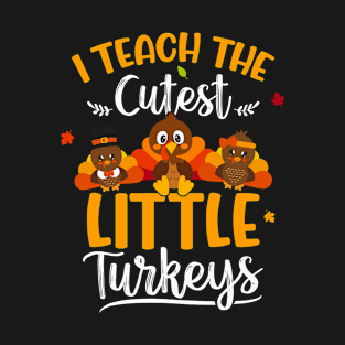 I Teach The Cutest Little Turkeys Thanksgiving Teacher Women T-Shirt