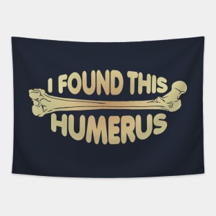 I Found This Humerus! Tapestry