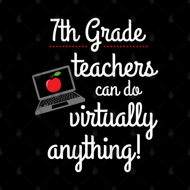 Seventh 7th Grade Teachers Can Do Virtually Anything Educator by MalibuSun