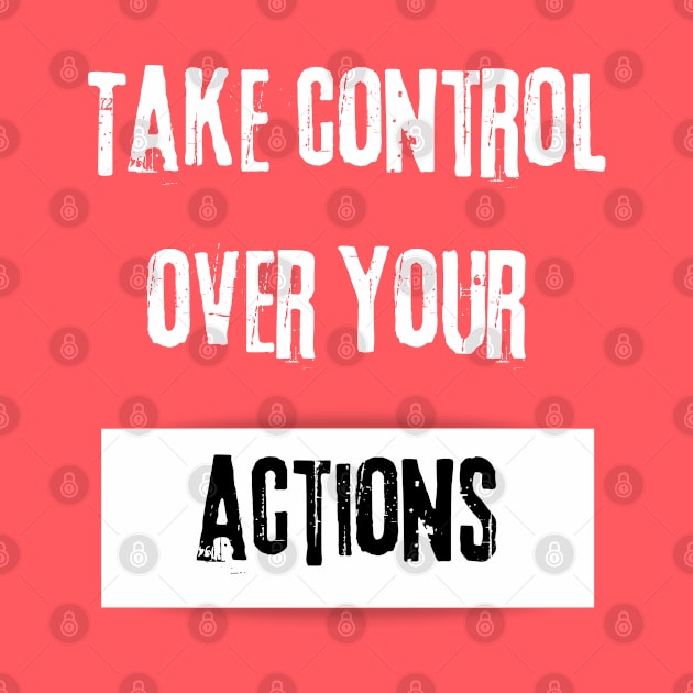 Take Control over Your Actions Motivational Quote by JGodvliet