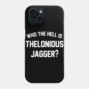 Thelonious Jagger Phone Case