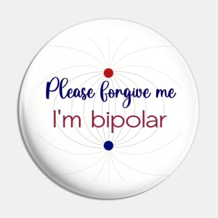 Please forgive me I'm bipolar Pin