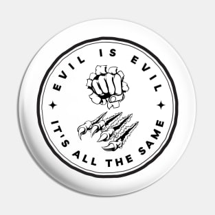 Evil is Evil - It's All the Same II - Fantasy Pin