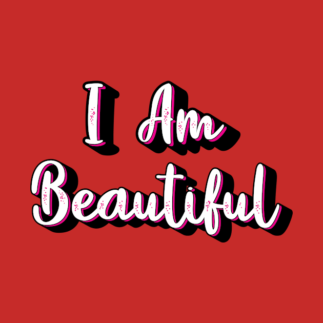 I am Beautiful by QuotesInMerchandise