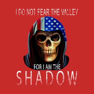 I do not fear the valley for I am the shadow veteran gifts T-Shirt