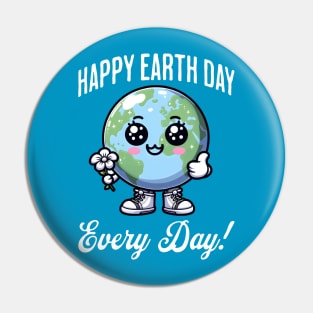 Happy Earth Day Every Day! Pin