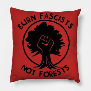 Burn Fascists Not Forests Pillow