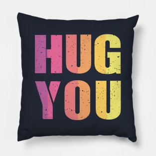 Hug You Pillow