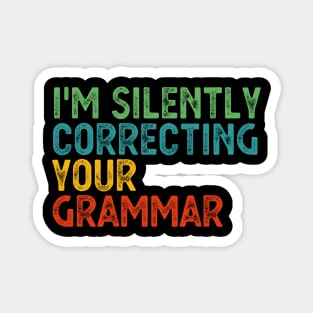 im silently correcting your grammar Magnet