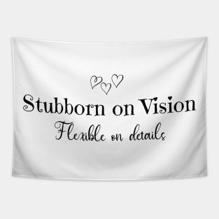 Stubborn on Vision, Flexible on Details Tapestry