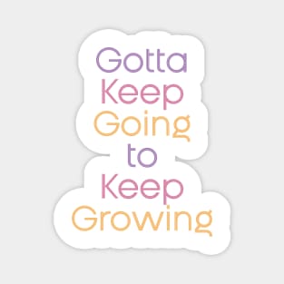 Keep growing Magnet