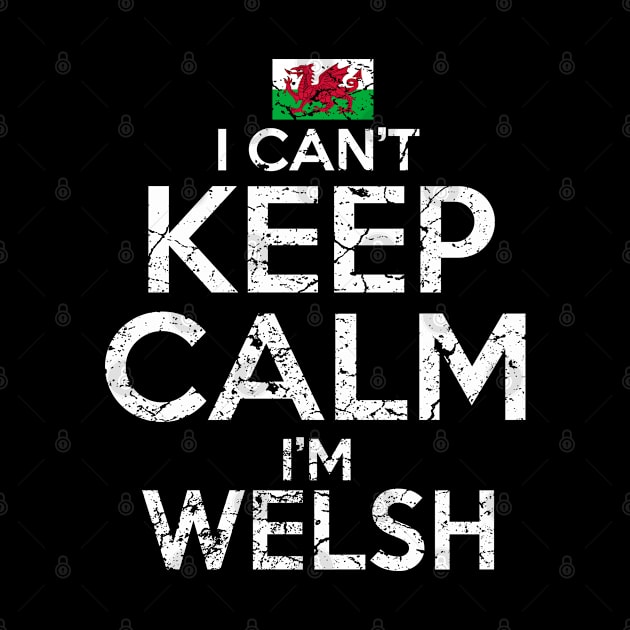I Can't Keep Calm I'm Welsh by Mila46