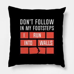 I Run Into Walls Pillow