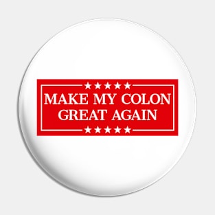 Make My Colon Great Again Funny Colon Surgery Recovery Pin