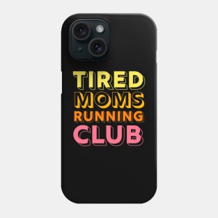 Tired Moms Running Club Mother Runner Marathon Mom Phone Case