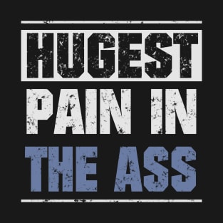 Pain in the ass! Dark! T-Shirt