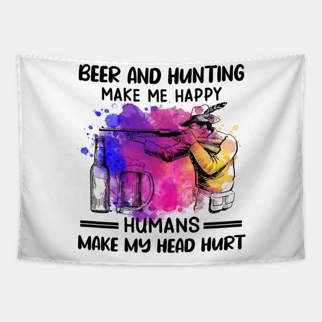 Beer And Hunting Make Me Happy Humans Make My Head Hurt Tapestry by Jenna Lyannion