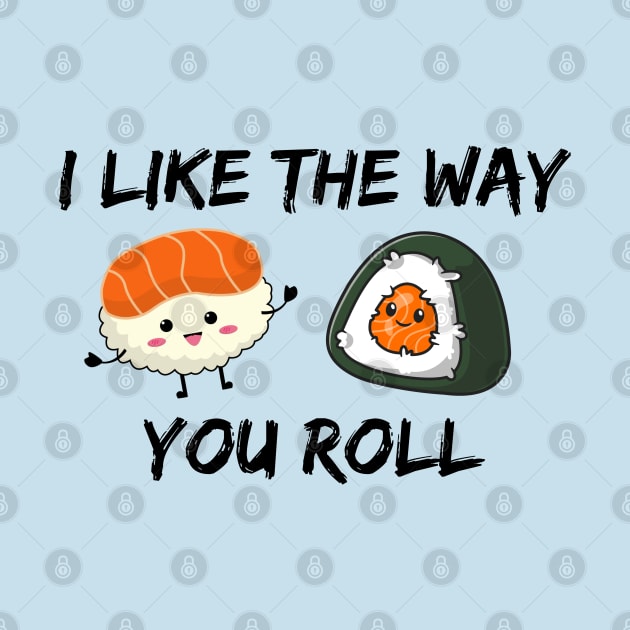 I like the way you roll! by THINK. DESIGN. REPEAT.