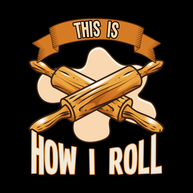 This Is How I Roll Rolling Pin Baking Pun Baker by theperfectpresents