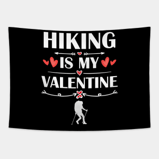 Hiking Is My Valentine T-Shirt Funny Humor Fans Tapestry