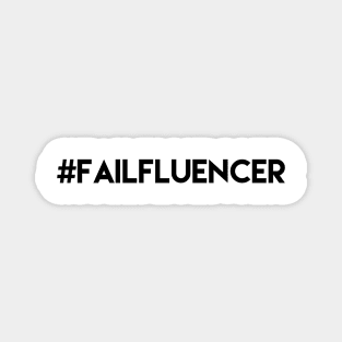 Funny Failfluencer Social Media Nerd T-Shirt black text Magnet