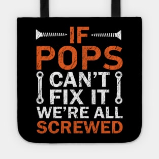 If Pops Can't Fix it We're All Screwed Tote