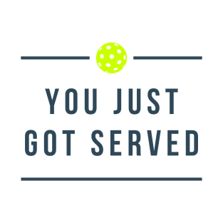 You just got served! Pickleball T-Shirt