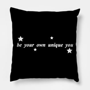 be your own unique you Pillow