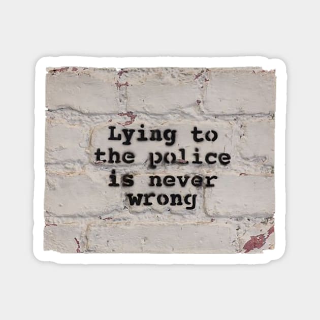 Lying to the Police is Never Wrong Magnet by Gemini Chronicles