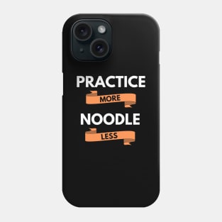 Practice More Noodle Less Dark Theme Phone Case