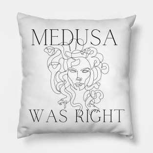 MEDUSA WAS RIGHT Pillow